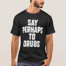 Suche nach drogen spaß tshirts Sagen