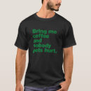Suche nach kaffee humor tshirts Zitat
