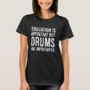 Suche nach trommeln tshirts Zitat