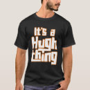 Suche nach hugh tshirts Sache