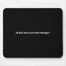 Suche nach therapie mousepads Spaß