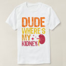 Suche nach nierentransplantation tshirts Nephrologe