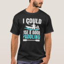 Suche nach paddeln tshirts Gut
