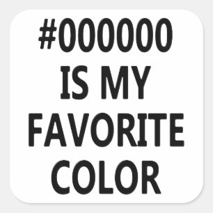 #000000 ist meine Lieblingsfarbe Quadratischer Aufkleber