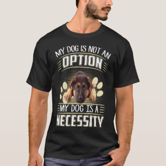 011 Mein Hund ist keine Option Mein Hund ist eine  T-Shirt