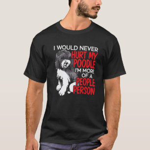 01 Ich würde meinem Pudel nie wehtun. Ich bin eher T-Shirt