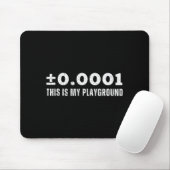 ±0.0001 This Is My Playground Machinist Engineerin Mousepad (Mit Mouse)
