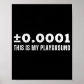±0.0001 This Is My Playground Machinist Engineerin Poster (Vorne)