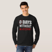 0 Days Without An Accident Sarcastic Saying Meme T-Shirt (Vorne ganz)