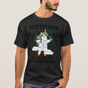0 Denticorn Wie ein normaler Zahnarzt, nur noch gr T-Shirt