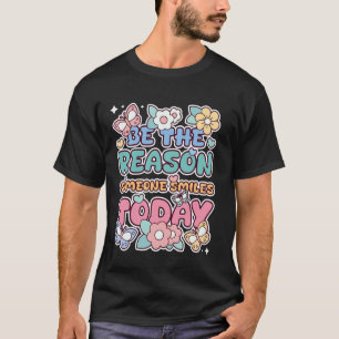 0 Der Grund dafür sein, dass jemand heute lächelt  T-Shirt