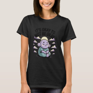 0 Es ist in Ordnung, nicht in Ordnung zu sein Ther T-Shirt
