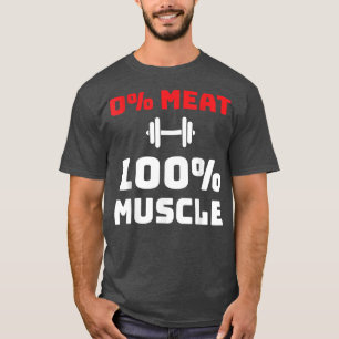 0 Fleisch, 100 Muskeln, Vegetarier & Veganer Fitne T-Shirt