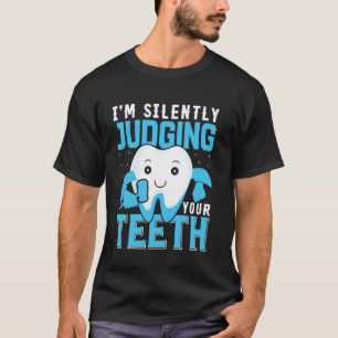 0 Ich beurteile deine Zähne still T-Shirt für Zahn