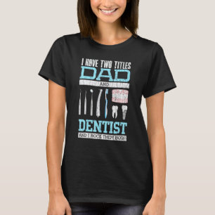 0 Ich habe zwei Titel Papa und Zahnarzt Grafik T-Shirt