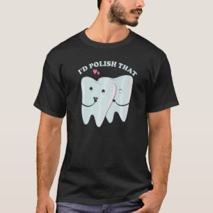 0 Ich würde das polieren Zahnarzthelfer und Zahnt T-Shirt