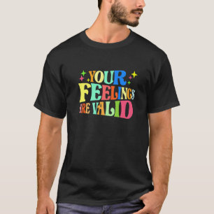 0 Ihre Gefühle sind gültig Psychische Gesundheitsa T-Shirt