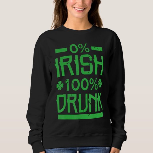 0 Irish 100 Betrunken St. Patrick's Drinking Sweatshirt (Vorderseite)