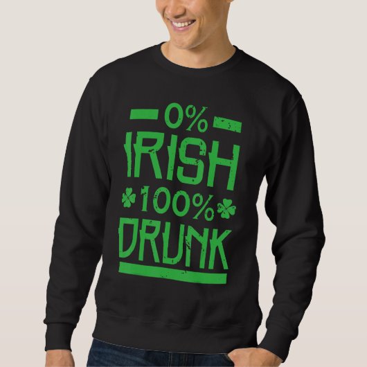 0 Irish 100 Betrunken St. Patrick's Drinking Sweatshirt (Vorderseite)