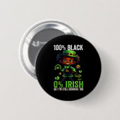 0% Irish 100% Black -funny St. Patricks Day Black  Button (Vorne & Hinten)
