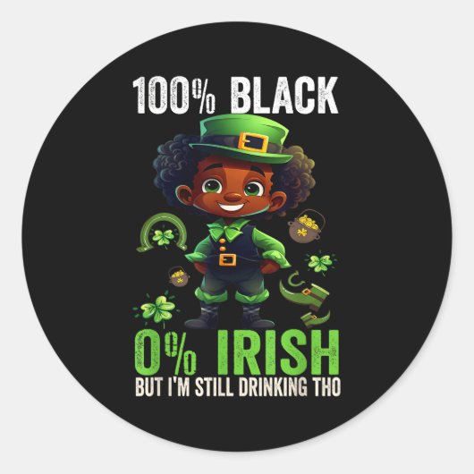 0% Irish 100% Black -funny St. Patricks Day Black Runder Aufkleber (Vorderseite)