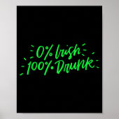 0% Irish 100% Drunk Funny St Patricks Day Gift Sai Poster (Vorne)