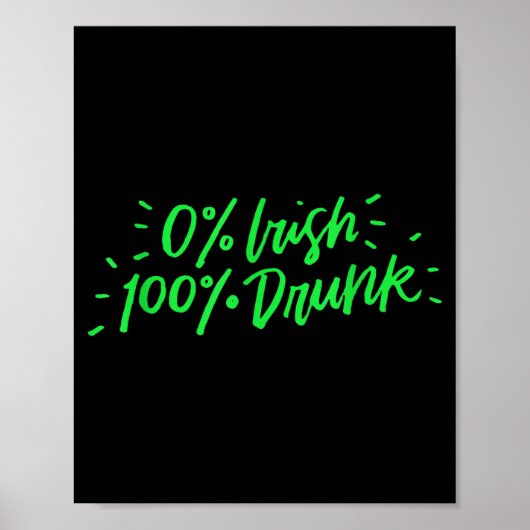 0% Irish 100% Drunk Funny St Patricks Day Gift Sai Poster (Vorne)
