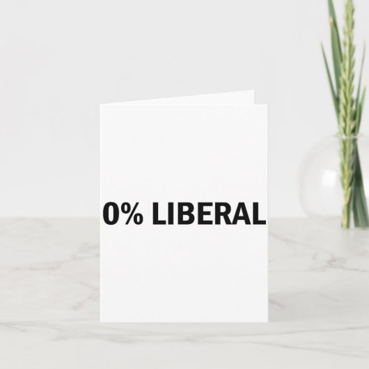 0% Liberal 0 Percent Liberal Funny Conservative Li Karte (Vorderseite)