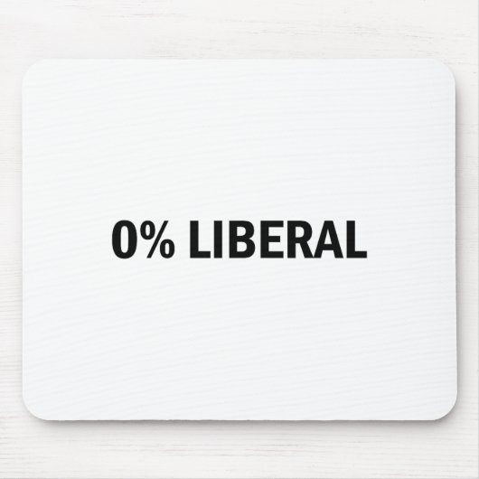 0% Liberal 0 Percent Liberal Funny Conservative Li Mousepad (Vorne)