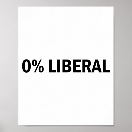 0% Liberal 0 Percent Liberal Funny Conservative Li Poster (Vorne)