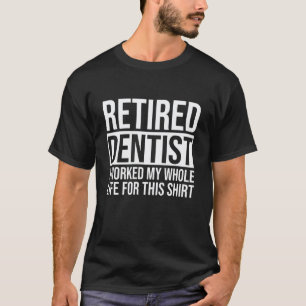 0 Lustiger Spruch Ruheständler Zahnarzt Ruhestand  T-Shirt