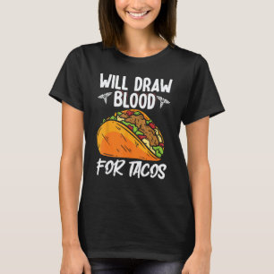 0 Phlebotomist wird Blut für Tacos Phlebotom abneh T-Shirt