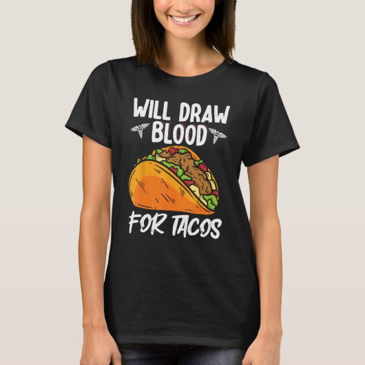 0 Phlebotomist wird Blut für Tacos Phlebotom abneh T-Shirt (Vorderseite)