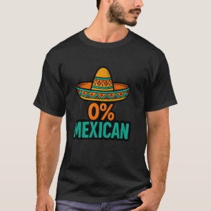 0 Prozent Mexikanisch Lustig Cinco De Mayo Sombrer T-Shirt