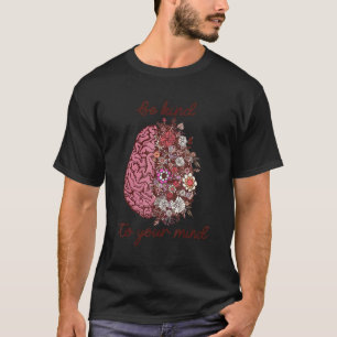 0 Sei freundlich zu deinem Verstand  Frauen Mental T-Shirt