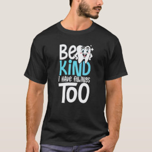 0 Sei nett, ich habe auch Füllungen Zahnarzt & Lus T-Shirt