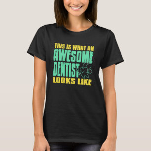 0 So sieht ein großartiger Zahnarzt aus T-Shirt
