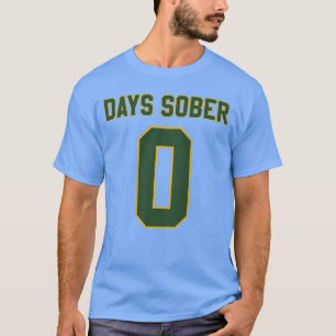 0 TAGE NÜCHTERN Jersey Lustig Trinken für Alkohol T-Shirt