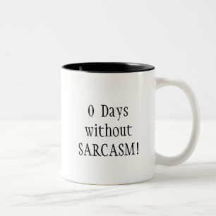 0 Tage ohne SARCASM!  Fun Zitat Zweifarbige Tasse
