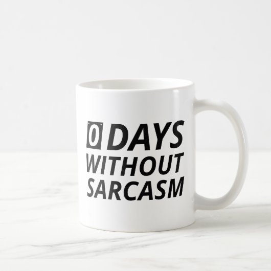0 Tage ohne Sarcasm Kaffeetasse (Rechts)