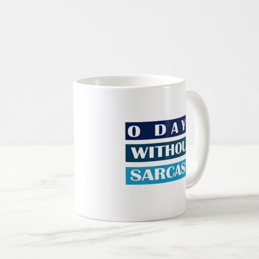 0 Tage ohne Sarcasm Kaffeetasse (VorderseiteRechts)