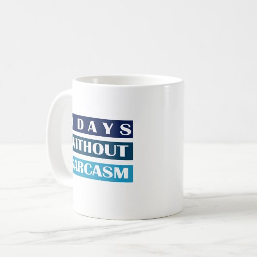 0 Tage ohne Sarcasm Kaffeetasse (Vorderseite Links)