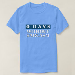 0 Tage ohne Sarcasm-T - Shirt