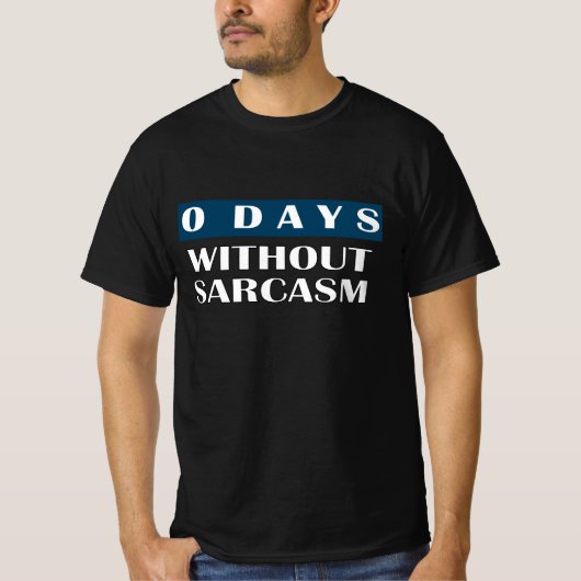 0 Tage ohne Sarcasm-T - Shirt (Vorderseite)