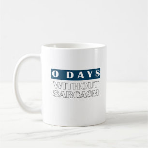 0 Tage ohne Sarcasm-T - Shirt Kaffeetasse