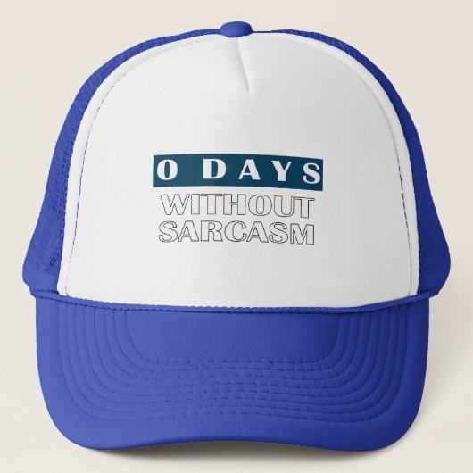 0 Tage ohne Sarcasm-T - Shirt Truckerkappe (Vorderseite)