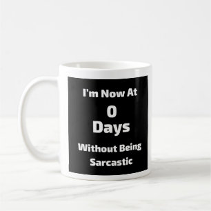 0 Tage ohne Sarcastic - Tasse-A-Tude-Kaffee Kaffeetasse