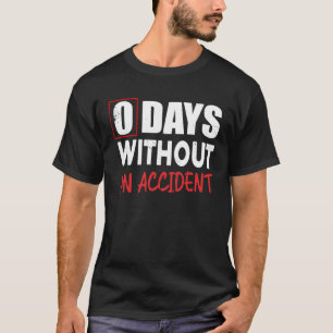 0 Tage ohne Unfall Sarkastischer Spruch Meme T-Shirt