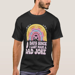 0 Tage, seit ich das letzte Mal einen Vater machte T-Shirt