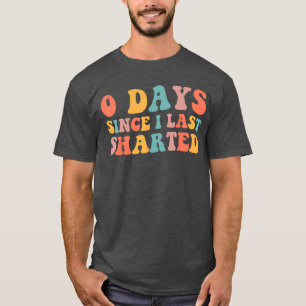 0 Tage seit ich zuletzt peinlichen Humor Sharted E T-Shirt